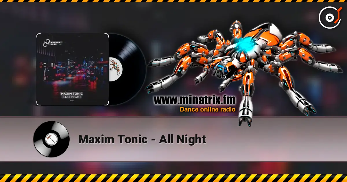 Maxim Tonic - All Night слушать онлайн в высоком качестве | Minatrix.FM