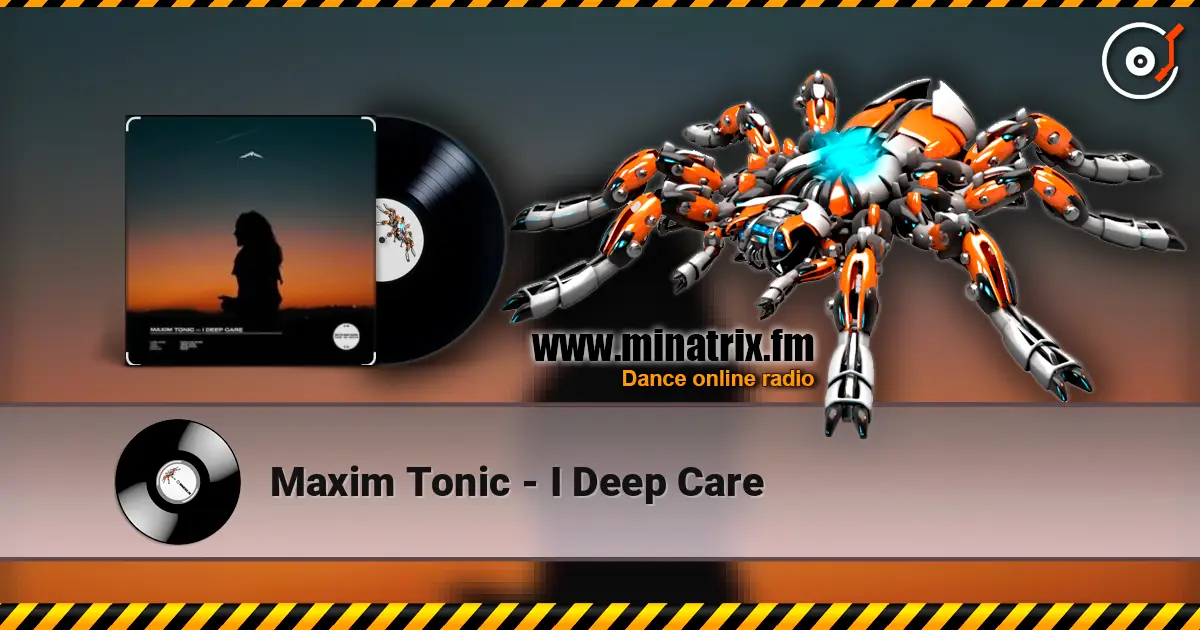 Maxim Tonic - I Deep Care слушать онлайн в высоком качестве | Minatrix.FM