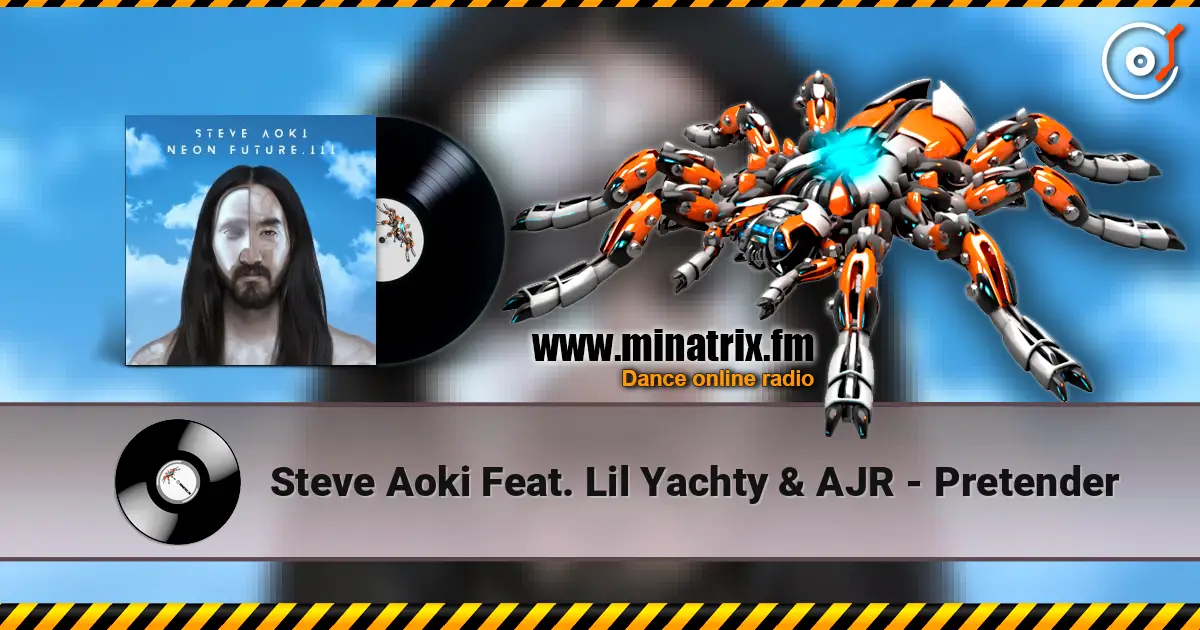 Steve Aoki Feat. Lil Yachty & AJR - Pretender 在线收听高音质 | Minatrix.FM