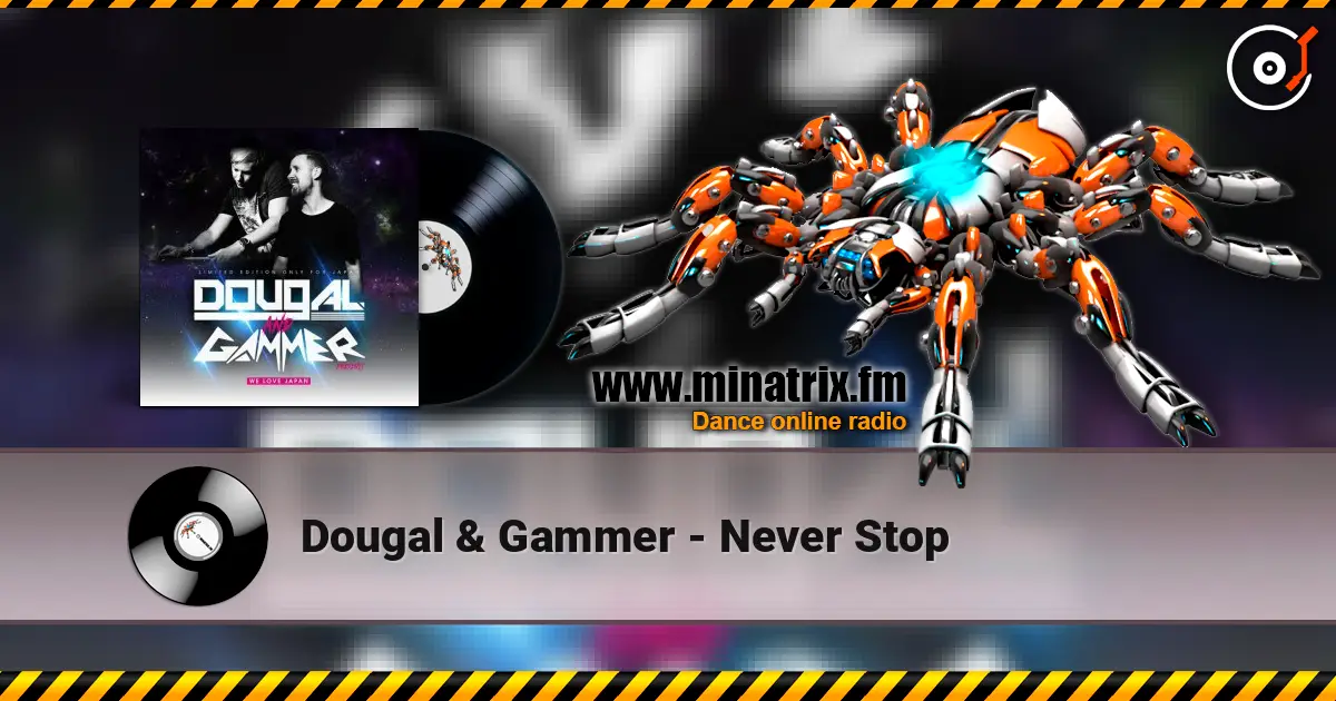 Dougal & Gammer - Never Stop слушать онлайн в высоком качестве | Minatrix.FM