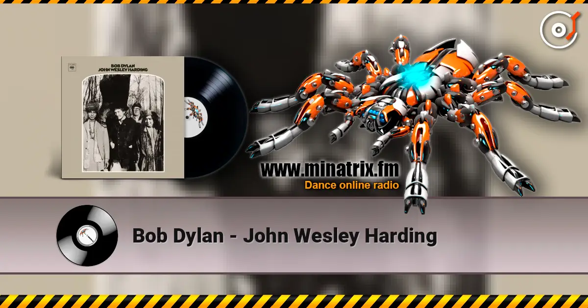 Bob Dylan - John Wesley Harding слушать онлайн в высоком качестве | Minatrix.FM