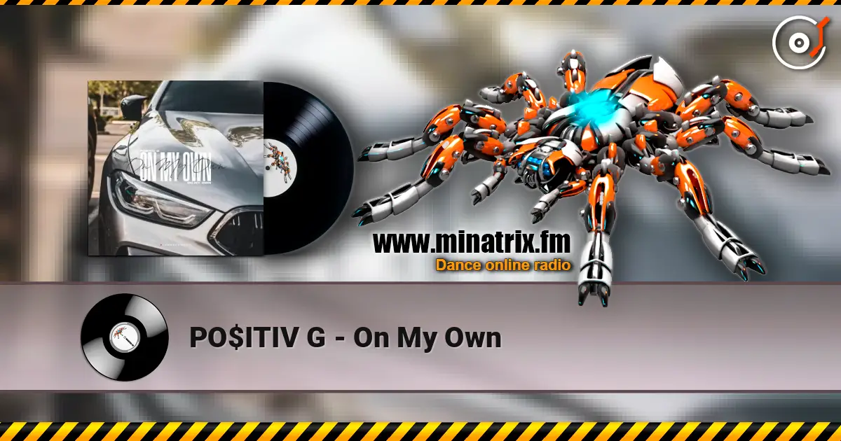 PO$ITIV G - On My Own слушать онлайн в высоком качестве | Minatrix.FM