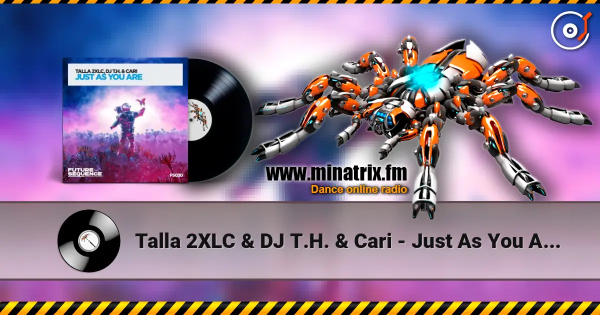 Talla 2XLC & DJ T.H. & Cari - Just As You Are (Extended Mix) слушать онлайн в высоком качестве | Minatrix.FM