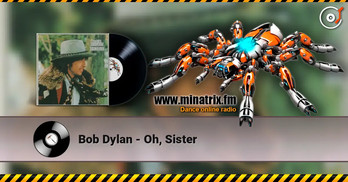 Bob Dylan - Oh, Sister 在线收听高音质 | Minatrix.FM