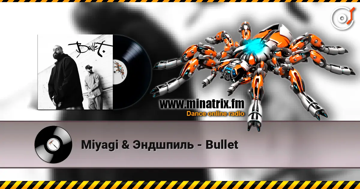 Miyagi & Эндшпиль - Bullet 在线收听高音质 | Minatrix.FM
