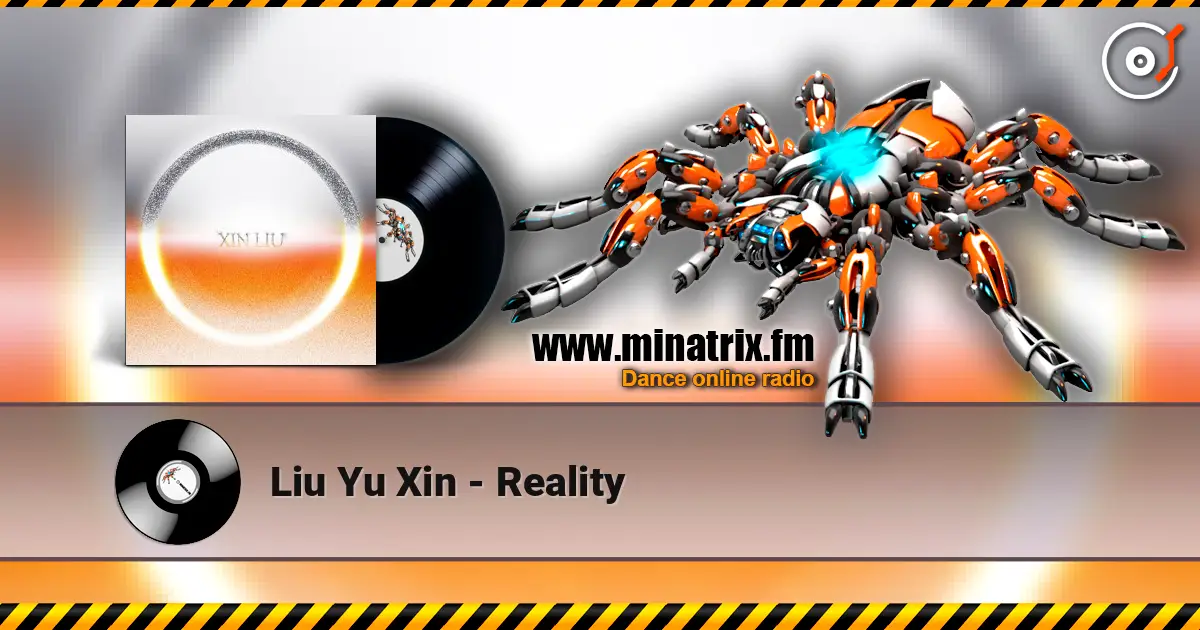 Liu Yu Xin - Reality слушать онлайн в высоком качестве | Minatrix.FM