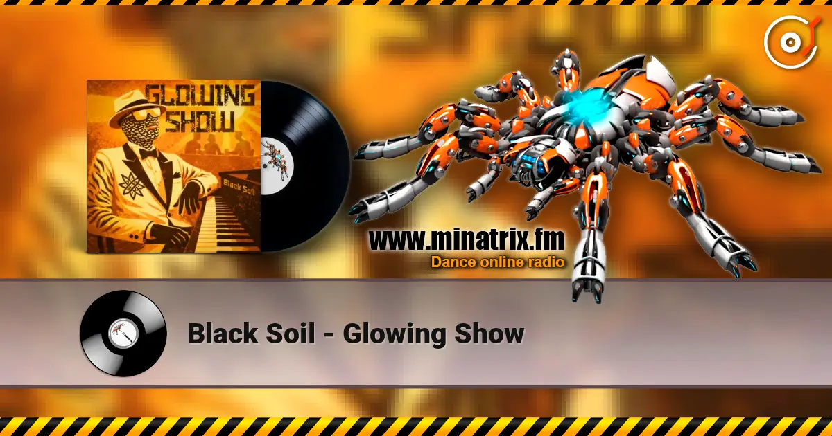 Black Soil - Glowing Show слушать онлайн в высоком качестве | Minatrix.FM