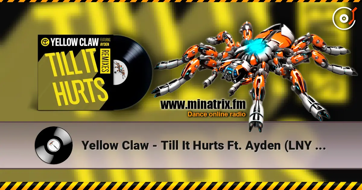 Yellow Claw - Till It Hurts Ft. Ayden (LNY TNZ Remix) слухати онлайн у високій якості | Minatrix.FM
