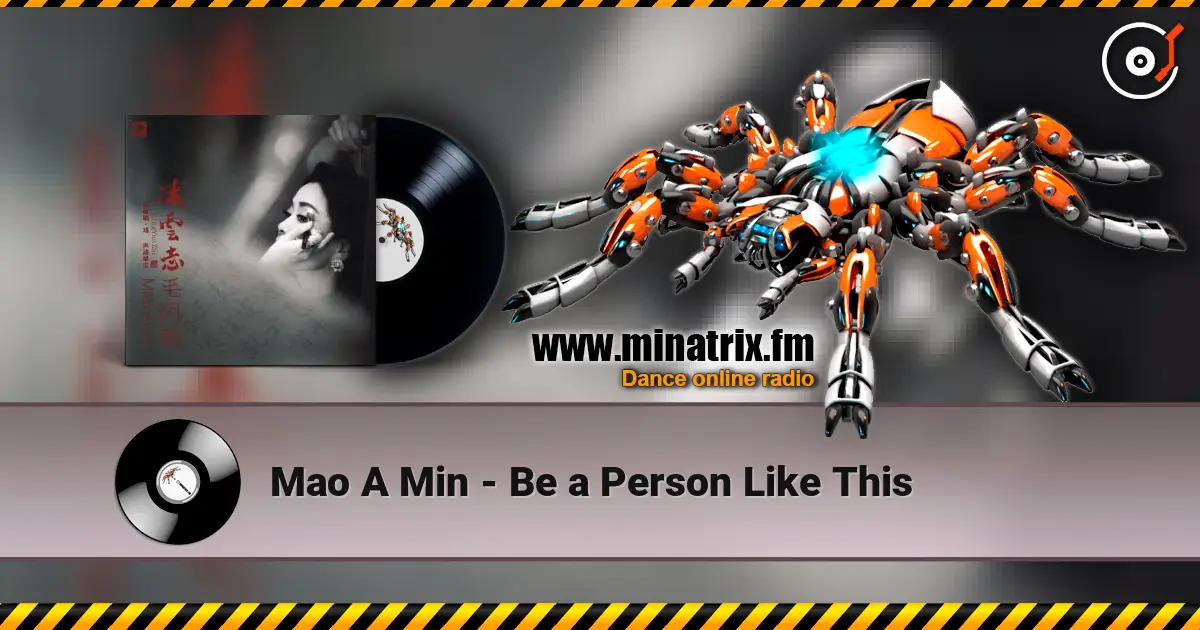 Mao A Min - Be a Person Like This online in hoher Qualität hören | Minatrix.FM