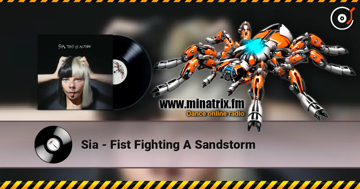 Sia - Fist Fighting A Sandstorm escuchar en línea en alta calidad | Minatrix.FM