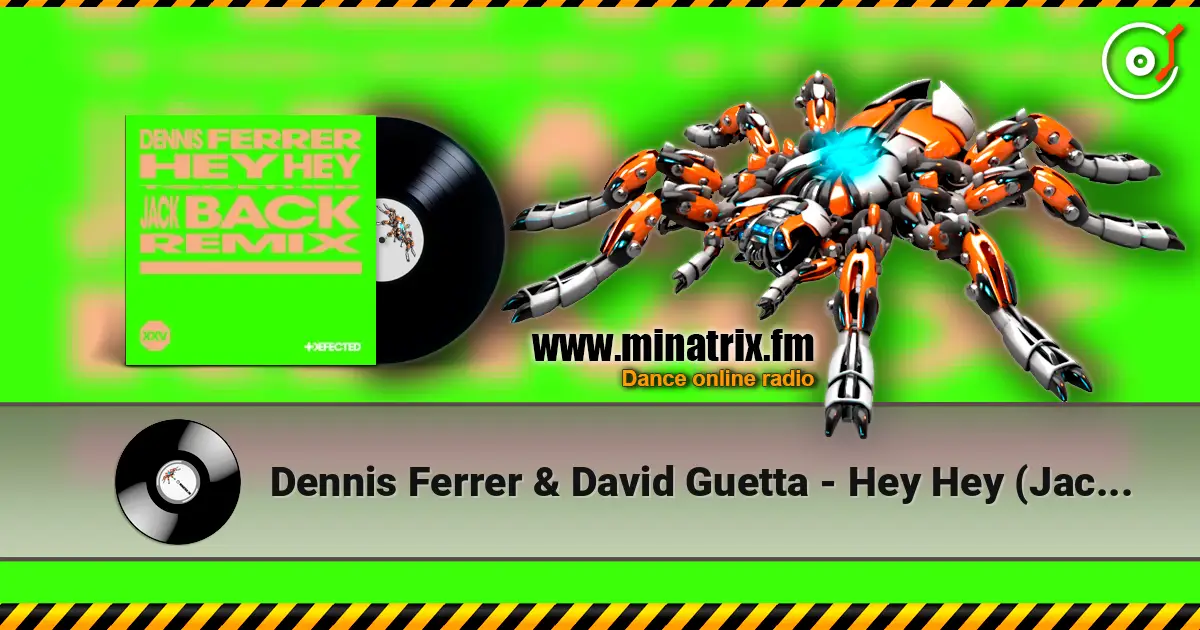 Dennis Ferrer & David Guetta - Hey Hey (Jack Back Remix) online in hoher Qualität hören | Minatrix.FM