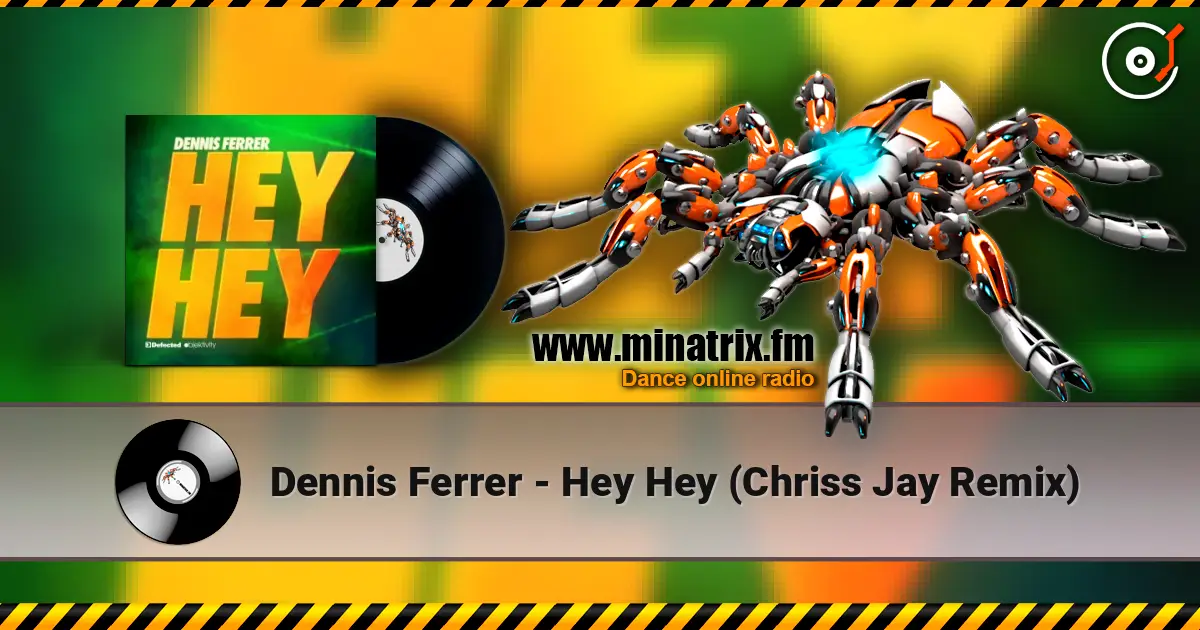 Dennis Ferrer - Hey Hey (Chriss Jay Remix) слушать онлайн в высоком качестве | Minatrix.FM