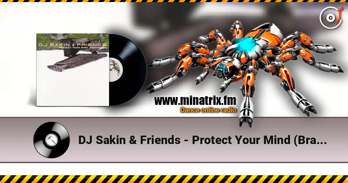 DJ Sakin & Friends - Protect Your Mind (Braveheart) (Vocal Radio Mix) escuchar en línea en alta calidad | Minatrix.FM