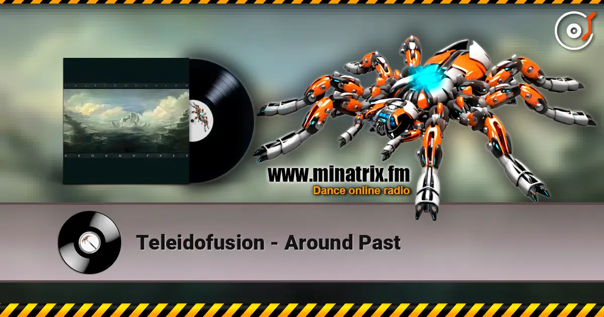 Teleidofusion - Around Past слушать онлайн в высоком качестве | Minatrix.FM