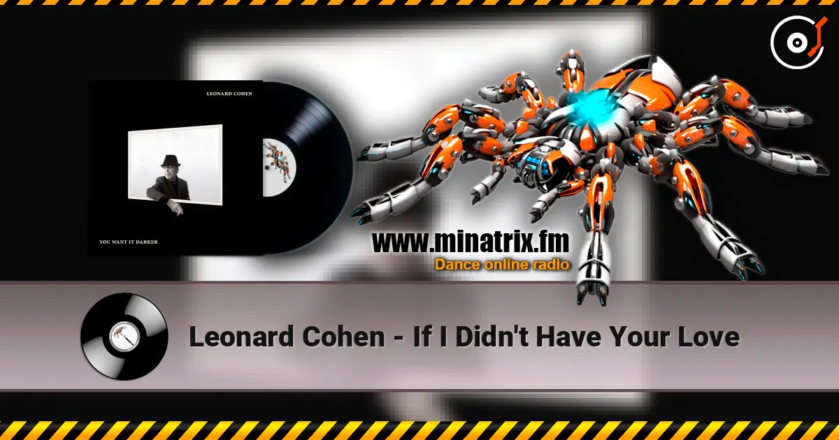 Leonard Cohen - If I Didn't Have Your Love слушать онлайн в высоком качестве | Minatrix.FM