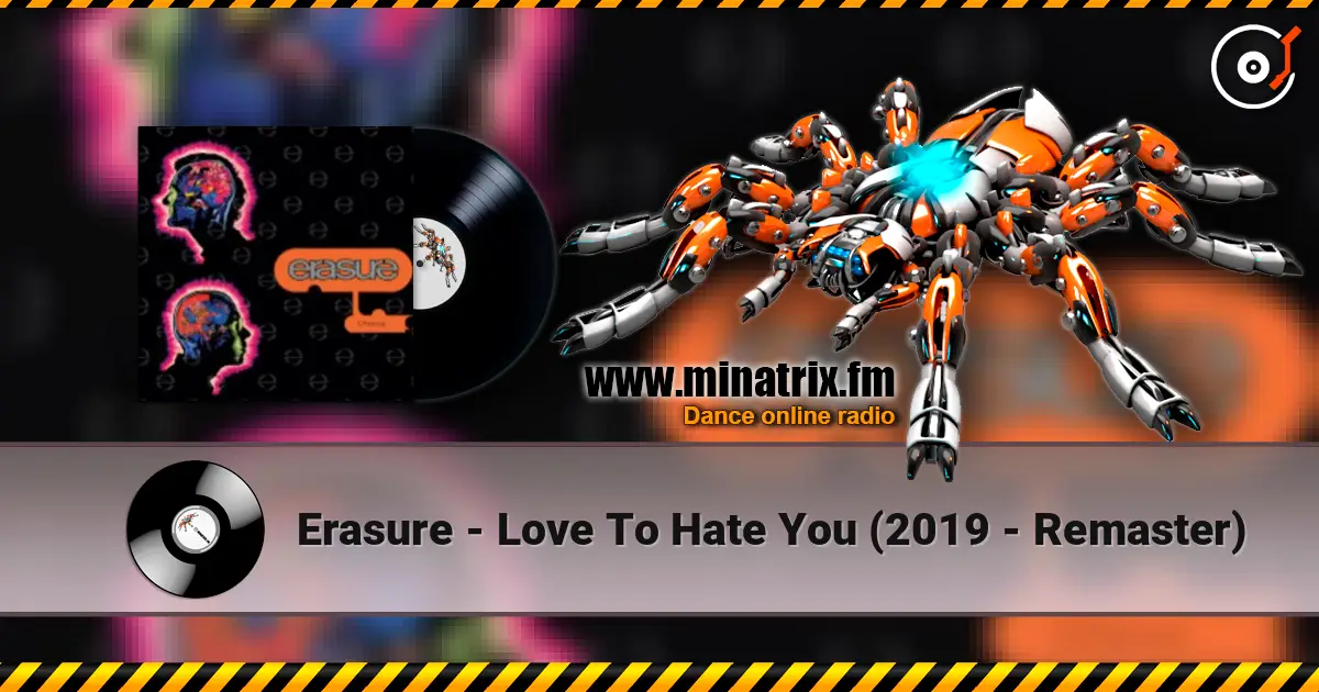 Erasure - Love To Hate You (2019 - Remaster) слушать онлайн в высоком качестве | Minatrix.FM