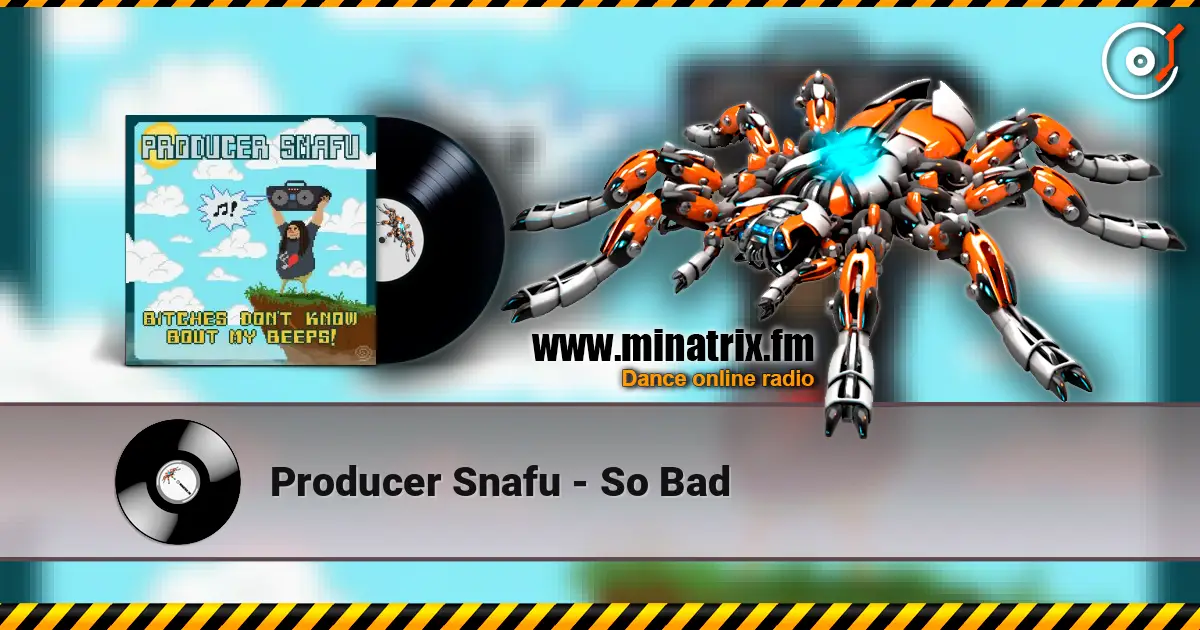 Producer Snafu - So Bad слушать онлайн в высоком качестве | Minatrix.FM