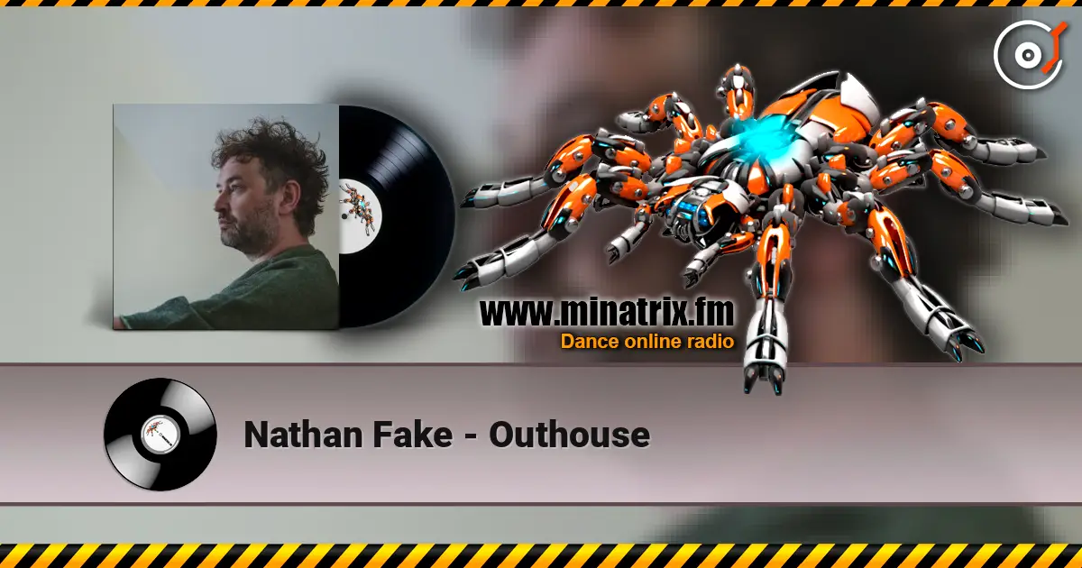 Nathan Fake - Outhouse слушать онлайн в высоком качестве | Minatrix.FM
