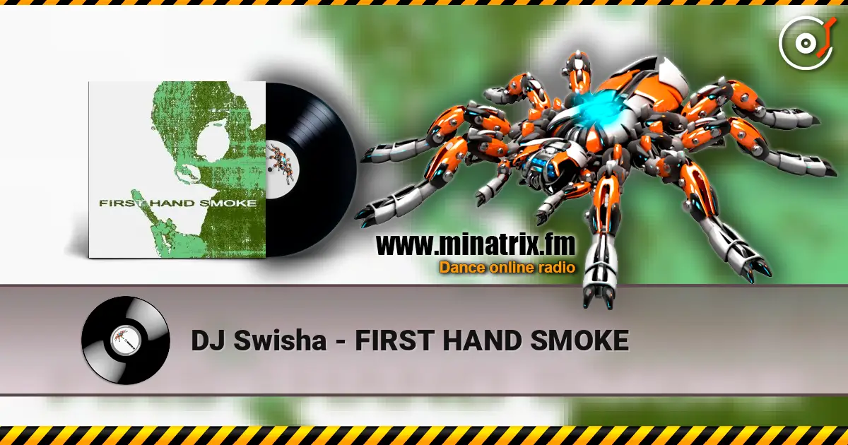 DJ Swisha - FIRST HAND SMOKE слушать онлайн в высоком качестве | Minatrix.FM