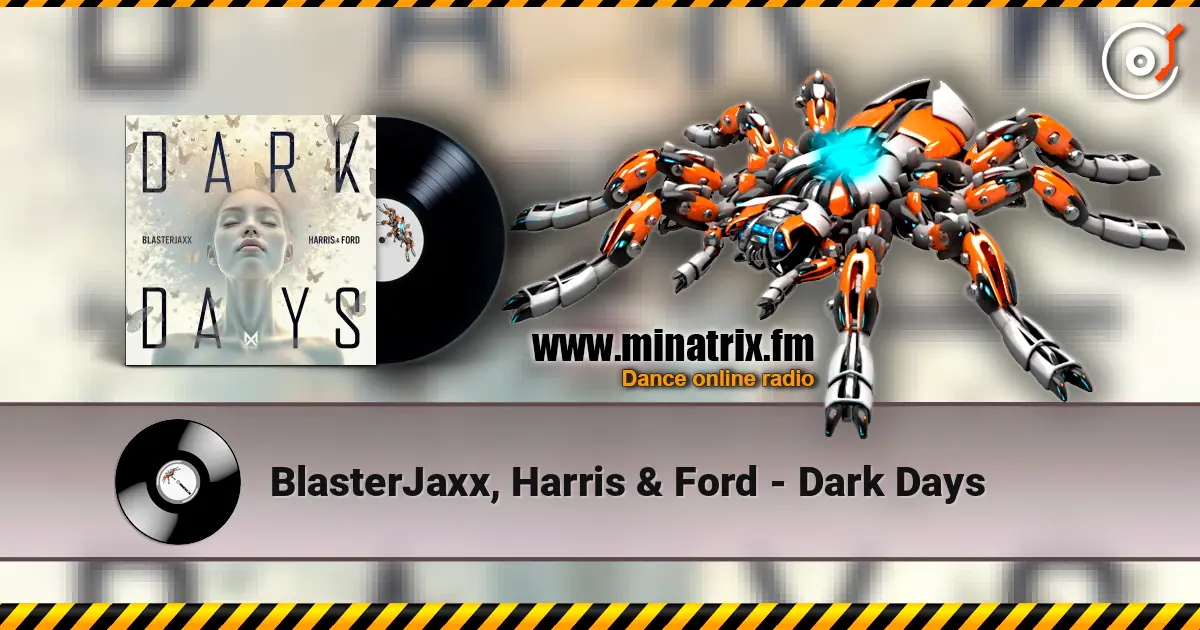 BlasterJaxx, Harris & Ford - Dark Days 在线收听高音质 | Minatrix.FM