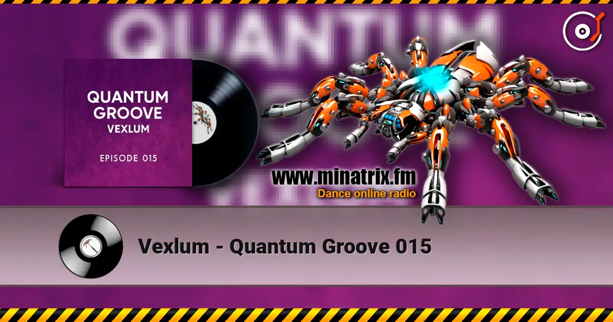 Vexlum - Quantum Groove 015 слушать онлайн в высоком качестве | Minatrix.FM