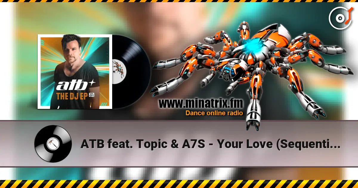 ATB feat. Topic & A7S - Your Love (Sequential One Short Remix) 在线收听高音质 | Minatrix.FM
