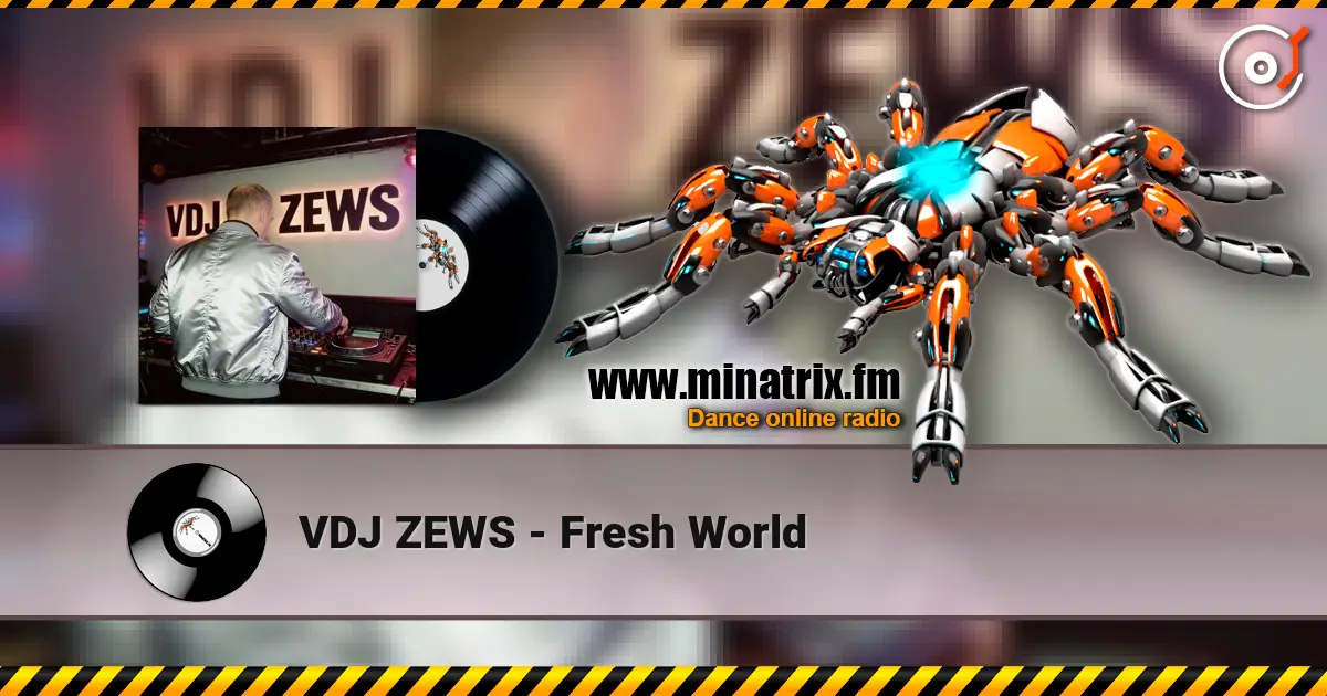 VDJ ZEWS - Fresh World слушать онлайн в высоком качестве | Minatrix.FM