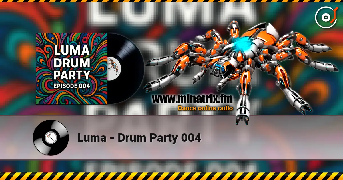 Luma - Drum Party 004 слушать онлайн в высоком качестве | Minatrix.FM