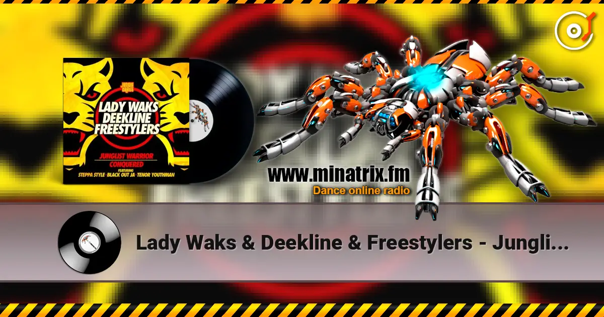 Lady Waks & Deekline & Freestylers - Junglist Warrior (feat. Blackout Ja & Steppa Style & Tenor Youthm) слушать онлайн в высоком качестве | Minatrix.FM