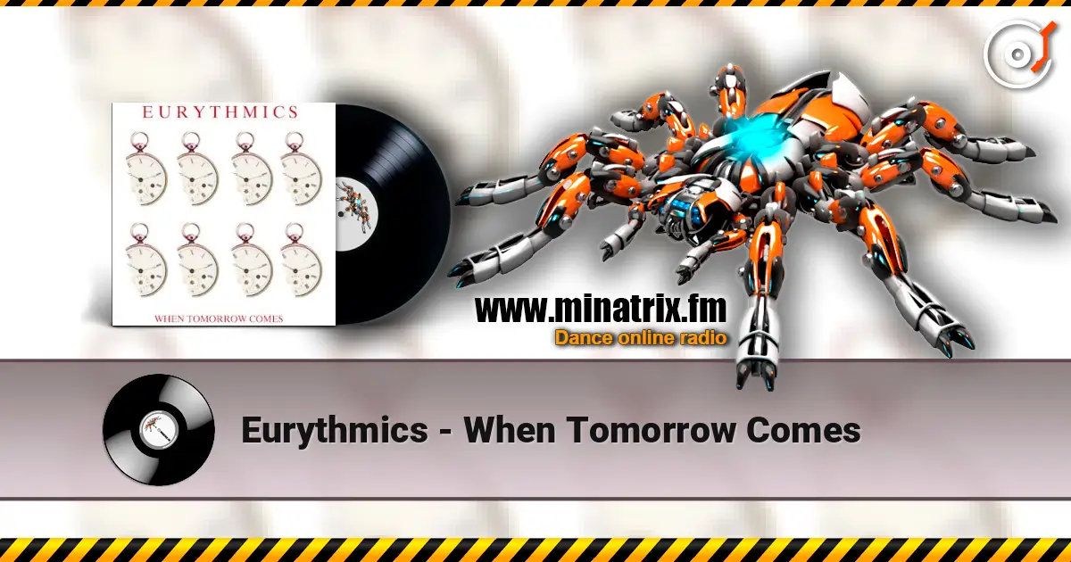 Eurythmics - When Tomorrow Comes слушать онлайн в высоком качестве | Minatrix.FM