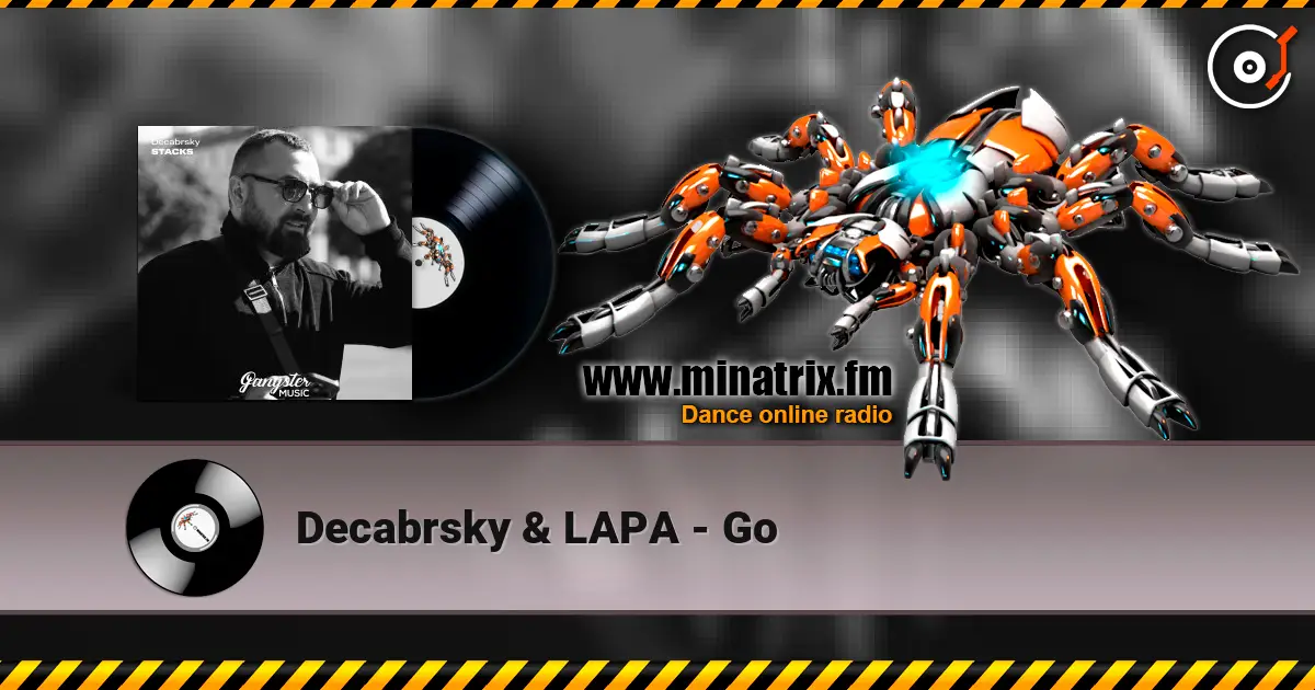 Decabrsky & LAPA - Go слушать онлайн в высоком качестве | Minatrix.FM