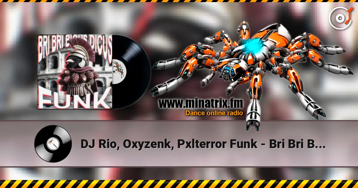 DJ Rio, Oxyzenk, Pxlterror Funk - Bri Bri Bicus Dicus Funk escuchar en línea en alta calidad | Minatrix.FM