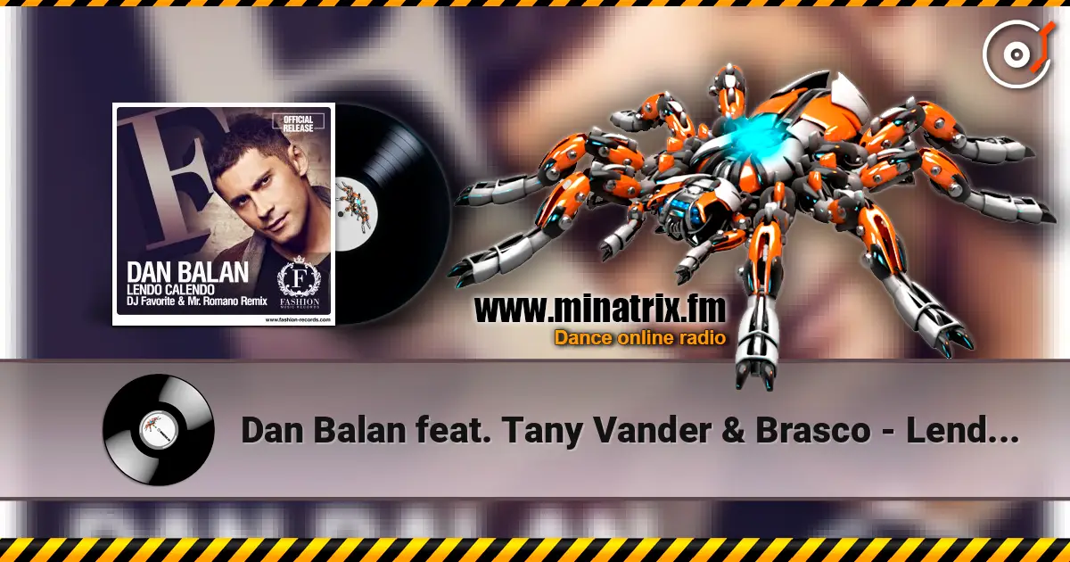 Dan Balan feat. Tany Vander & Brasco - Lendo Calendo (DJ Favorite & Mr. Romano Official Radio Edit) online in hoher Qualität hören | Minatrix.FM