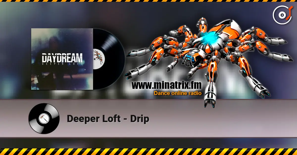 Deeper Loft - Drip слушать онлайн в высоком качестве | Minatrix.FM