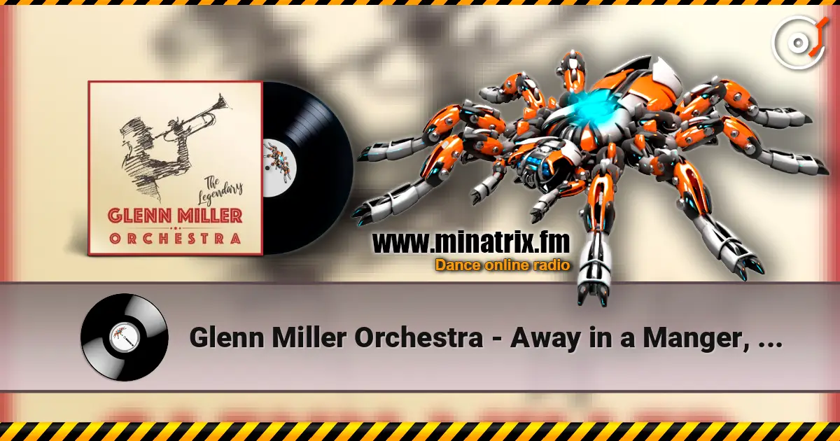 Glenn Miller Orchestra - Away in a Manger, Ave Maria, The First Noel escuchar en línea en alta calidad | Minatrix.FM