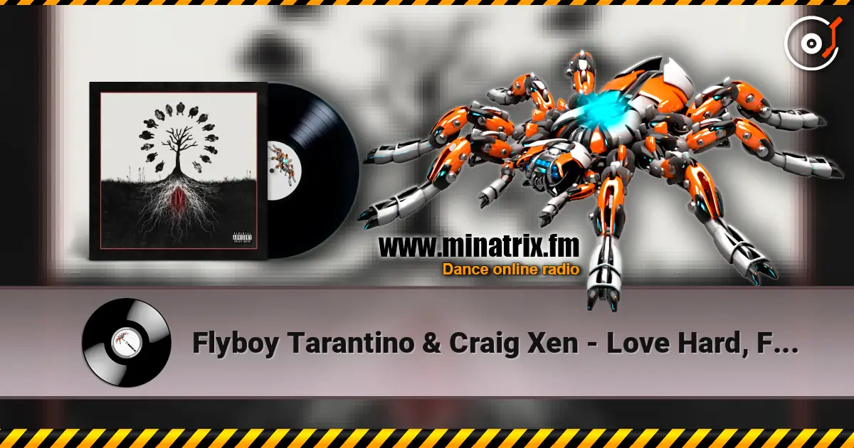 Flyboy Tarantino & Craig Xen - Love Hard, Fall Fast 在线收听高音质 | Minatrix.FM