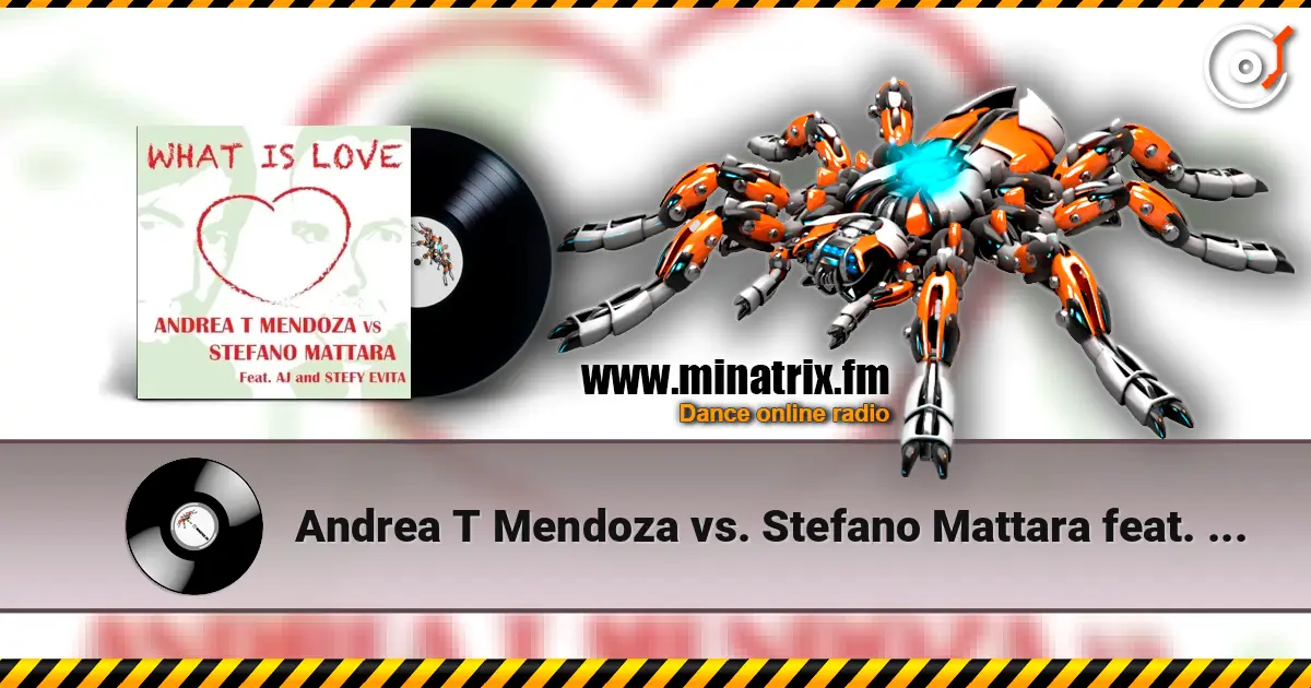 Andrea T Mendoza vs. Stefano Mattara feat. AJ - What Is Love (Radio Edit) escuchar en línea en alta calidad | Minatrix.FM