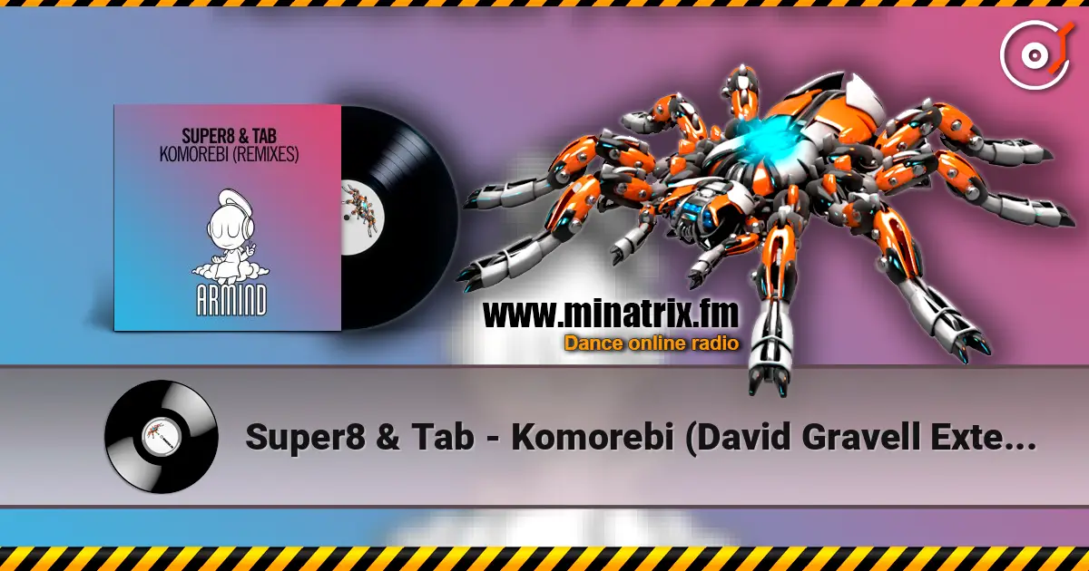 Super8 & Tab - Komorebi (David Gravell Extended Remix) online in hoher Qualität hören | Minatrix.FM