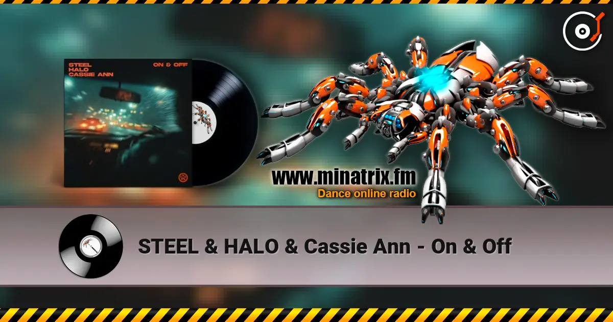 STEEL & HALO & Cassie Ann - On & Off слушать онлайн в высоком качестве | Minatrix.FM