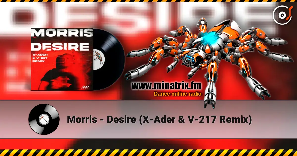 Morris - Desire (X-Ader & V-217 Remix) écouter en ligne en haute qualité | Minatrix.FM