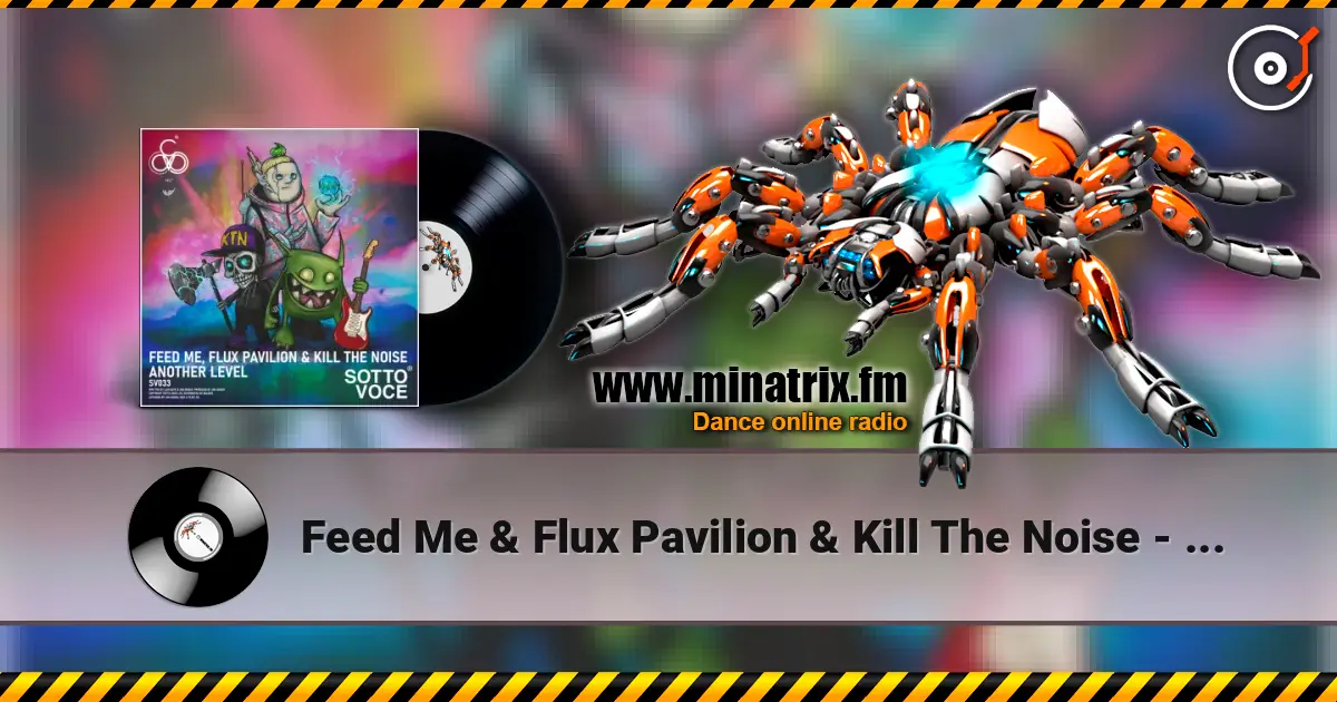Feed Me & Flux Pavilion & Kill The Noise - Another Level слушать онлайн в высоком качестве | Minatrix.FM