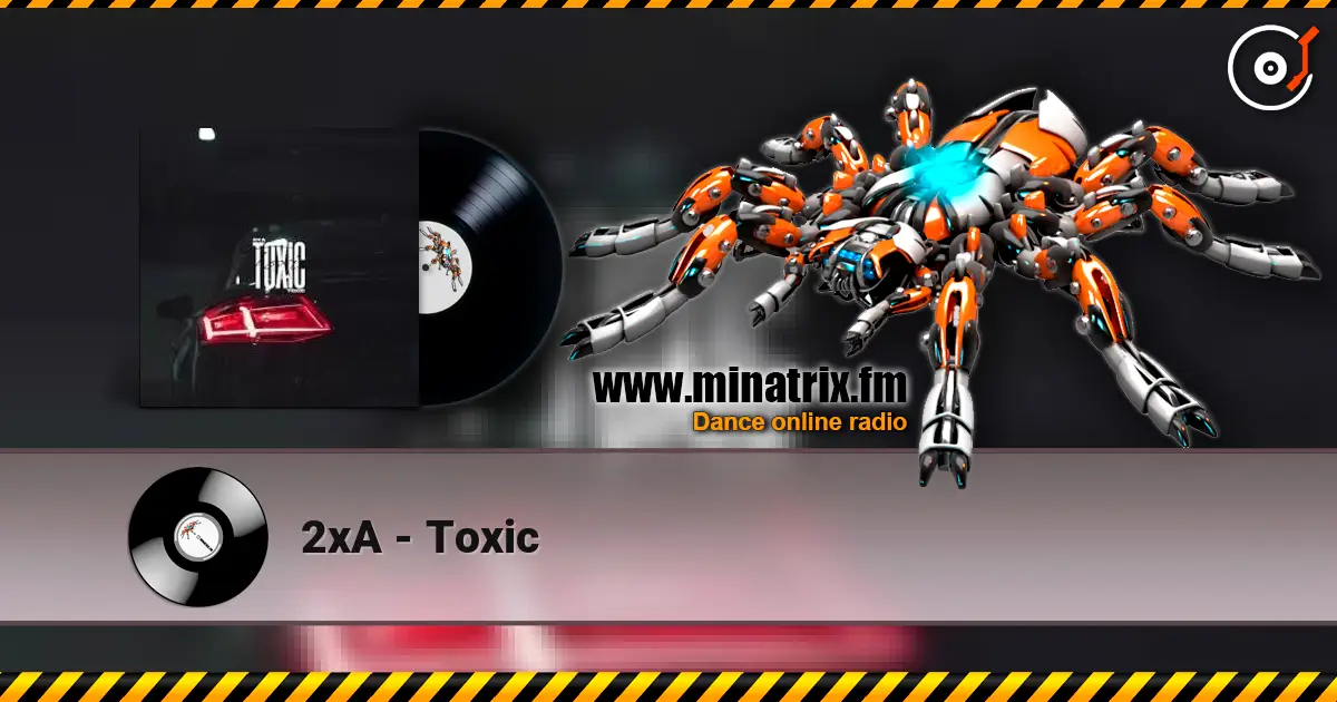2xA - Toxic слушать онлайн в высоком качестве | Minatrix.FM
