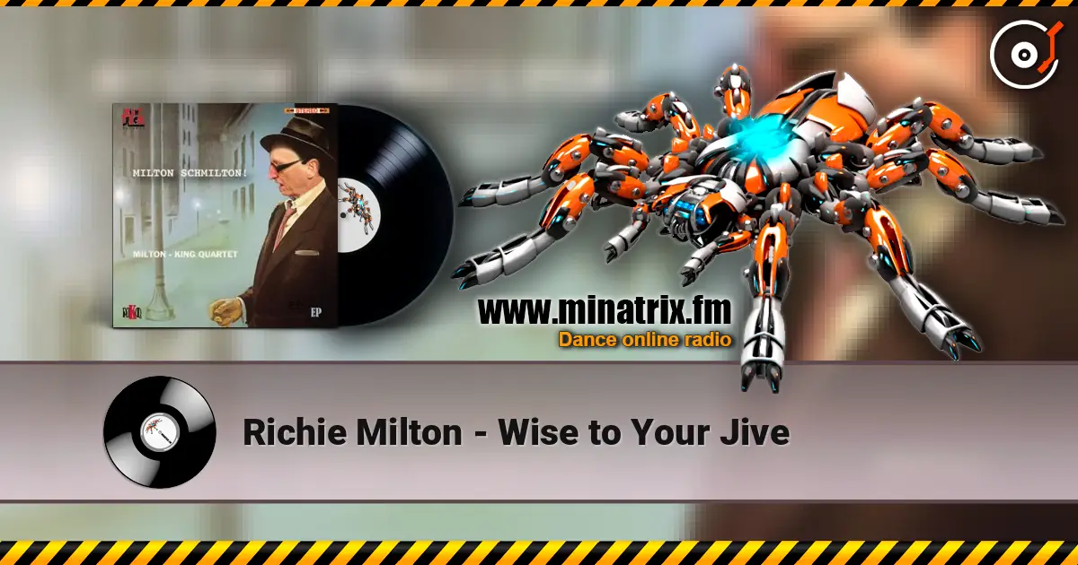 Richie Milton - Wise to Your Jive online in hoher Qualität hören | Minatrix.FM