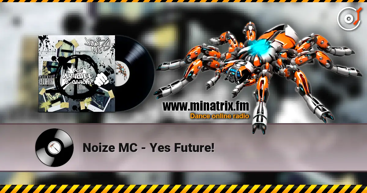 Noize MC - Yes Future! escuchar en línea en alta calidad | Minatrix.FM