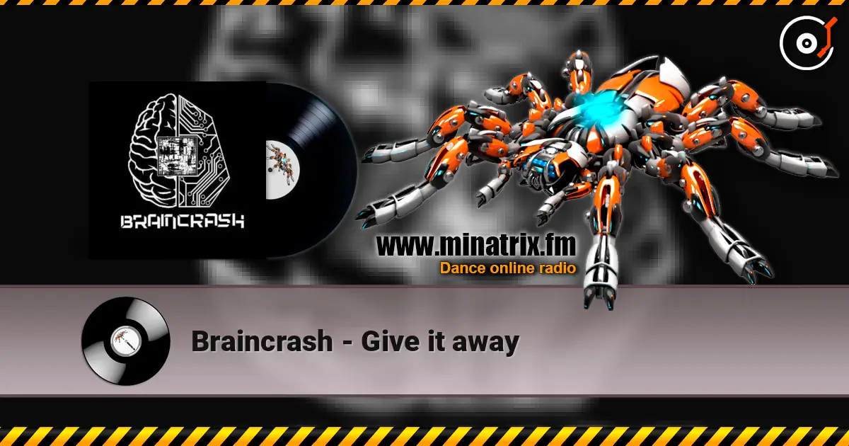 Braincrash - Give it away 在线收听高音质 | Minatrix.FM