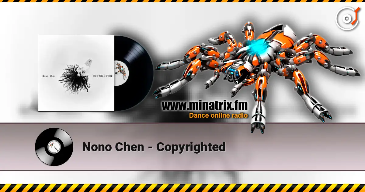 Nono Chen - Copyrighted слушать онлайн в высоком качестве | Minatrix.FM