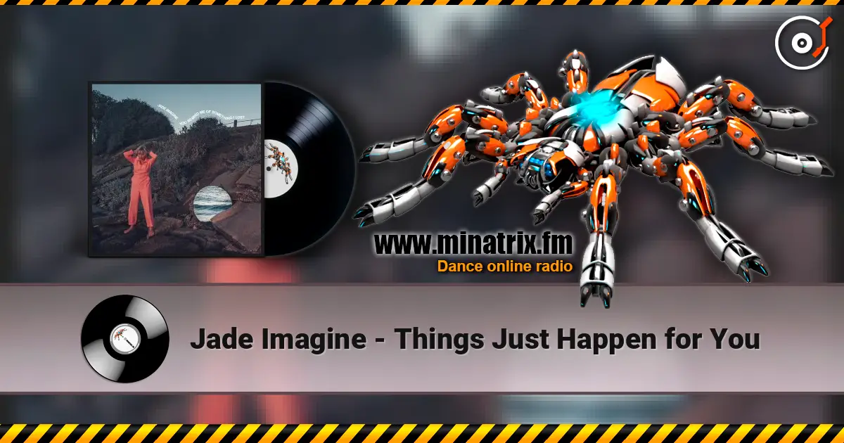 Jade Imagine - Things Just Happen for You слушать онлайн в высоком качестве | Minatrix.FM