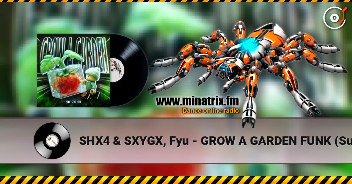 SHX4 & SXYGX, Fyu - GROW A GARDEN FUNK (Super Slowed) слушать онлайн в высоком качестве | Minatrix.FM