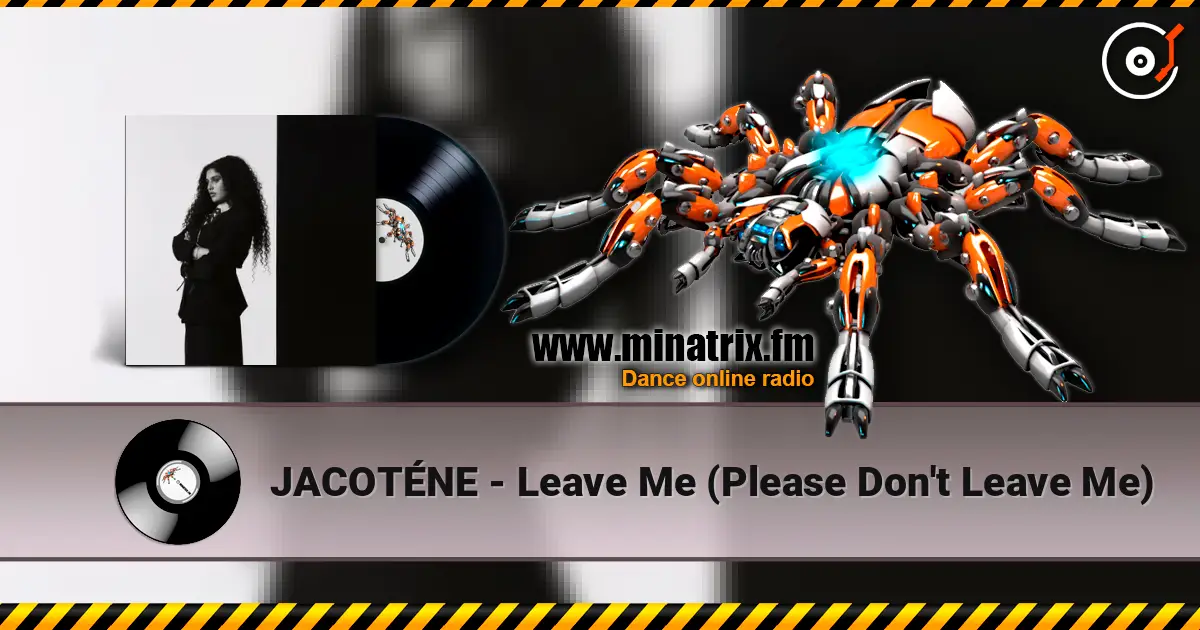 JACOTÉNE - Leave Me (Please Don't Leave Me) слушать онлайн в высоком качестве | Minatrix.FM