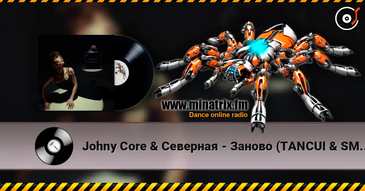 Johny Core & Северная - Заново (TANCUI & SMRIN Remix) слушать онлайн в высоком качестве | Minatrix.FM